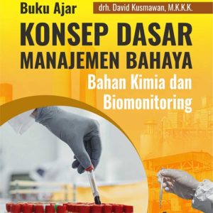 Buku Pengantar Konsep Dasar Manajemen Bahaya Bahan Kimia dan Biomonitoring