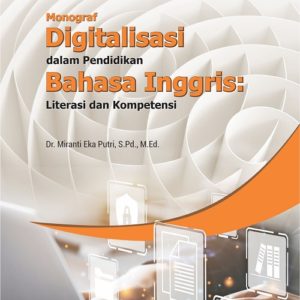 Monograf Digitalisasi dalam Pendidikan Bahasa Inggris: Literasi dan Kompetensi