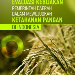 Buku Evaluasi Kebijakan Pemerintah Daerah dalam Mewujudkan Ketahanan Pangan di Indonesia