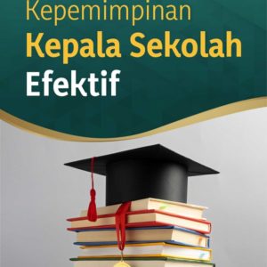 Buku Kepemimpinan Kepala Sekolah Efektif