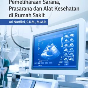 Buku Manajemen Pemeliharaan Sarana, Prasarana dan Alat Kesehatan di Rumah Sakit