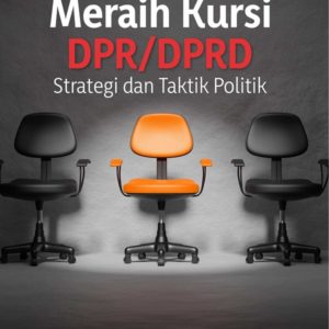 Buku Meraih Kursi DPR/DPRD Strategi dan Taktik Politik
