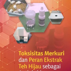 Buku Toksisitas Merkuri dan Peran Ekstrak Teh Hijau sebagai Antioksidan