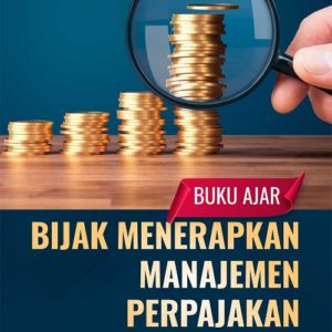 Buku Ajar Bijak Menerapkan Manajemen Perpajakan