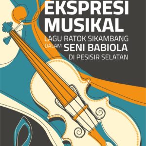 Buku Ekspresi Musikal Lagu Ratok Si Kambang dalam Seni Babiola di Pesisir Selatan