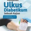 Buku Manajemen Ulkus Diabetikum Sebuah Kajian