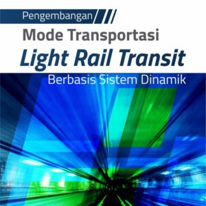 Buku Pengembangan Mode Transportasi Light Rail Transit Berbasis Sistem Dinamik