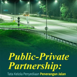 Buku Public-Private Partnership: Tata Kelola Penyediaan Penerangan Jalan