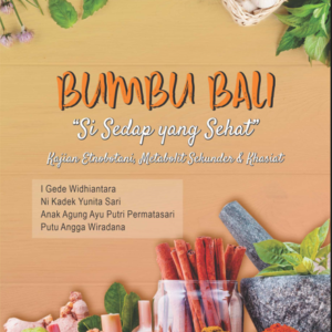 Buku Bumbu Bali “Si Sedap yang Sehat” Kajian Etnobotani, Metabolit Sekunder dan Khasiat