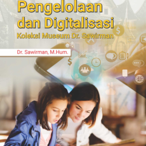 Buku Pengelolaan dan Digitalisasi Koleksi Museum Dr. Sawirman