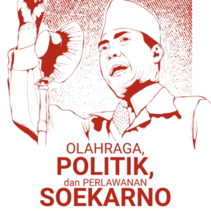 Buku Olahraga, Politik, dan Perlawanan Soekarno (a Political Analysis in Competitive Sports)