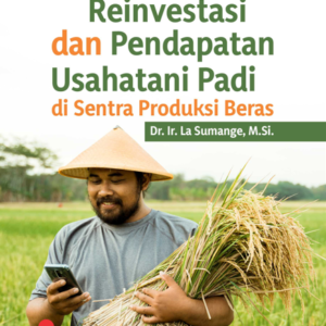 Buku Reinvestasi dan Pendapatan Usahatani Padi di Sentra Produksi Beras