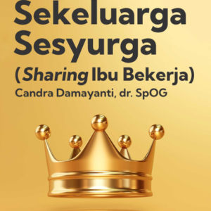 Buku Sekeluarga Sesyurga (Sharing Ibu Bekerja)