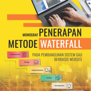 Monograf Penerapan Metode Waterfall Pada Pembangunan Sistem Gaji Berbasis Website