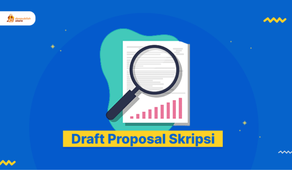 Bingung Membuat Draft Proposal Skripsi Ini Contohnya Deepublish Store