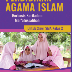 Buku Pendidikan Agama Islam Berbasis Kurikulum Mar’atussalihah Untuk Siswi SMA Kelas X