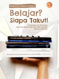 Buku Belajar? Siapa Takut! (Pendekatan dan Bimbingan Bagi Para Peserta Didik SMA/SMK Sederajat Berbasis Psikologi)