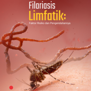 Buku Filariasis Limfatik: Faktor Risiko dan Pengendaliannya