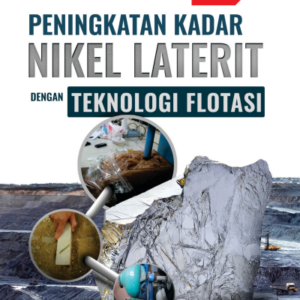 Buku Peningkatan Kadar Nikel Laterit dengan Teknologi Flotasi