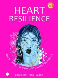 Buku Heart Resilience Transforming Your Inner Child Trauma Into Wisdom