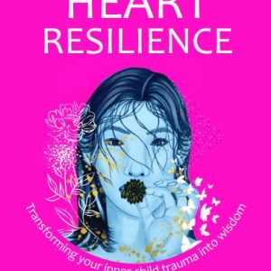 Buku Heart Resilience Transforming Your Inner Child Trauma Into Wisdom