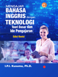 Buku Mengajar Bahasa Inggris dengan Teknologi:Teori Dasar dan Ide Pengajaran Edisi Revisi