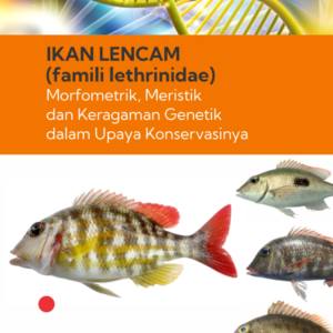 Buku Ikan Lencam (Famili Lethrinidae) Morfometrik, Meristik dan Keragaman Genetik dalam Upaya Konservasinya