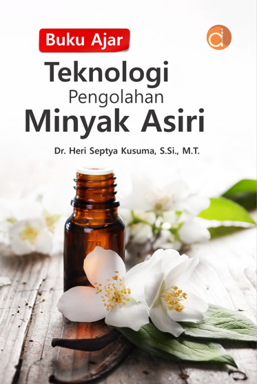 Buku Ajar Teknologi Pengolahan Minyak Asiri