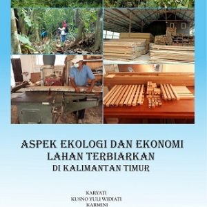 Buku Aspek Ekologi dan Ekonomi Lahan Terbiarkan di Kalimantan Timur