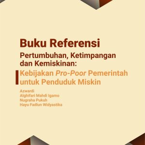 Buku Pertumbuhan, Ketimpangan dan Kemiskinan : Kebijakan Pro-Poor Pemerintah untuk Penduduk Miskin