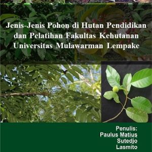 Buku Jenis-Jenis Pohon di Hutan Pendidikan dan Pelatihan Fakultas Kehutanan Universitas Mulawarman Lempake