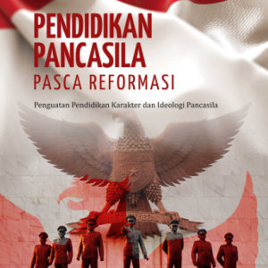 Buku Pendidikan Pancasila Pasca Reformasi Penguatan Pendidikan Karakter dan Ideologi Pancasila