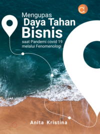 Buku Mengupas Daya Tahan Bisnis Saat Pandemi Covid 19 Melalui Fenomenologi