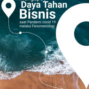 Buku Mengupas Daya Tahan Bisnis Saat Pandemi Covid 19 Melalui Fenomenologi