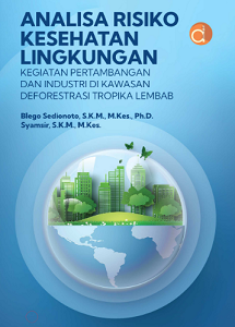 Buku Analisa Risiko Kesehatan Lingkungan Kegiatan Pertambangan dan Industri di Kawasan Deforestrasi Tropika Lembab