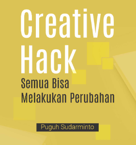 Buku Creative Hack Semua Bisa Melakukan Perubahan