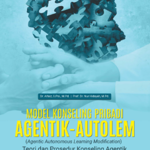 Buku Model Konseling Pribadi Agentik-Autolem (Agentic Autonomous Learning Modification) Teori dan Prosedur Konseling Agentik