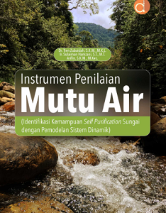 Buku Instrumen Penilaian Mutu Air (Identifikasi Kemampuan Self Purification Sungai dengan Pemodelan Sistem Dinamik)