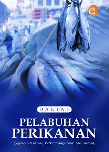 Buku Pelabuhan Perikanan (Sejarah, Klasifikasi, Perkembangan dan Analisisnya)