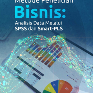 Buku Metode Penelitian Bisnis: Analisis Data Melalui SPSS dan Smart-PLS