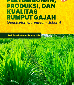 Buku Pertumbuhan, Produksi, dan Kualitas Rumput Gajah (Pennisetum purpureum Schum)