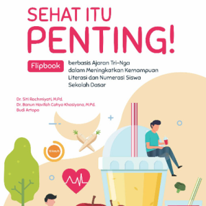 Buku Sehat Itu Penting! Flipbook berbasis Ajaran Tri-Nga dalam Meningkatkan Kemampuan Literasi dan Numerasi Siswa Sekolah Dasar