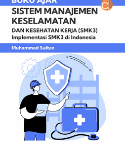 Buku Ajar Sistem Manajemen Keselamatan dan Kesehatan Kerja (SMK3) Implementasi SMK3 di Indonesia