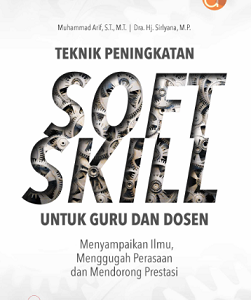 Buku Teknik Peningkatan Soft Skill untuk Guru dan Dosen Menyampaikan Ilmu, Menggugah Perasaan dan Mendorong Prestasi