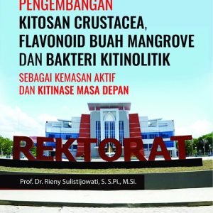 Buku Pengembangan Kitosan Crustacea, Falavonoid Buah Mangrove dan Bakteri Kitinolitik Sebagai Kemasan Aktif dan Kitinase Masa Depan