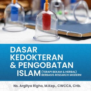 Buku Dasar Kedokteran dan Pengobatan Islam (Terapi Bekam dan Herbal) Berbasis Research Modern