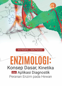 Buku Enzimologi: Konsep Dasar, Kinetika dan Aplikasi Diagnostik Peranan Enzim Pada Hewan