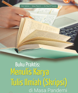 Buku Praktis: Menulis Karya Tulis Ilmiah (Skripsi) di Masa Pandemi