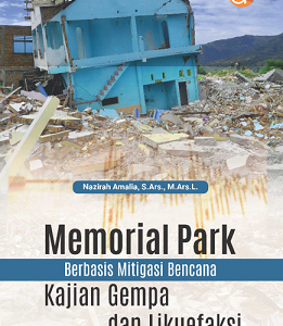 Buku Memorial Park Berbasis Mitigasi Bencana Kajian Gempa dan Likuefaksi