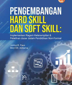 Buku Pengembangan Hard Skill dan Soft Skill: Implementasi Ragam Keterampilan dan Pelatihan Dasar dalam Pendidikan Non-Formal
